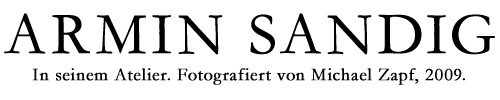 Armin Sandig in seinem Atelier. Fotografiert von Michael Zapf, 2009.